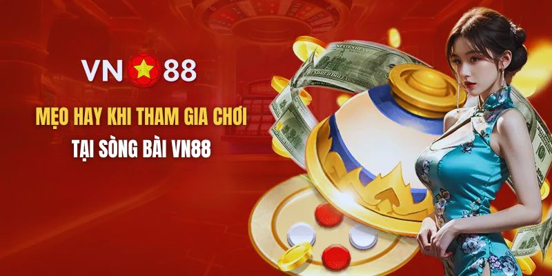 Kinh nghiệm hay khi chơi game bài tại sòng bài VN88