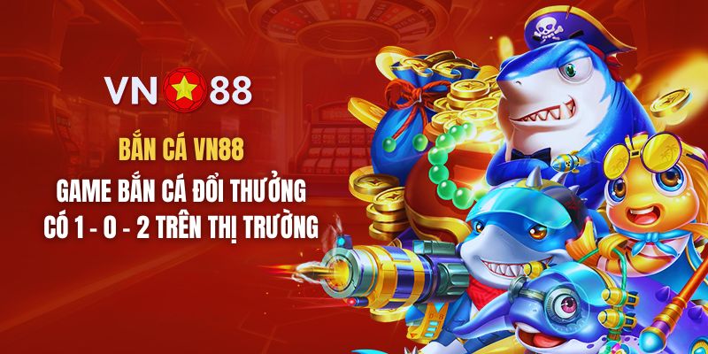 Thông tin về sảnh bắn cá VN88